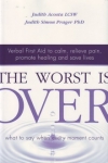 THE WORST IS OVER: Verbal First Aid to Calm, Relieve Pain, Promote Healing & Save Lives